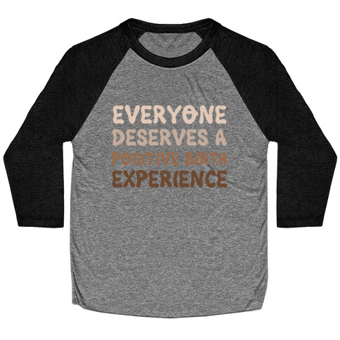 Everyone Deserves A Positive Birth Experience Baseball Tee