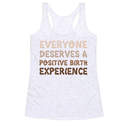 Everyone Deserves A Positive Birth Experience Racerback Tank Top