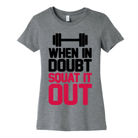 When In Doubt Squat It Out Womens T-Shirt