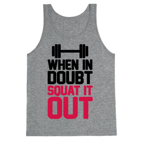 When In Doubt Squat It Out Tank Top