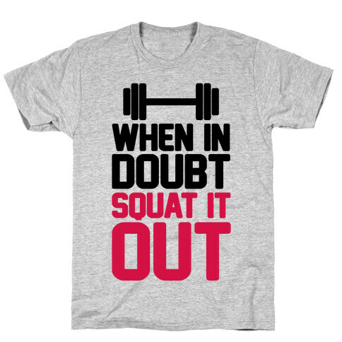 When In Doubt Squat It Out T-Shirt