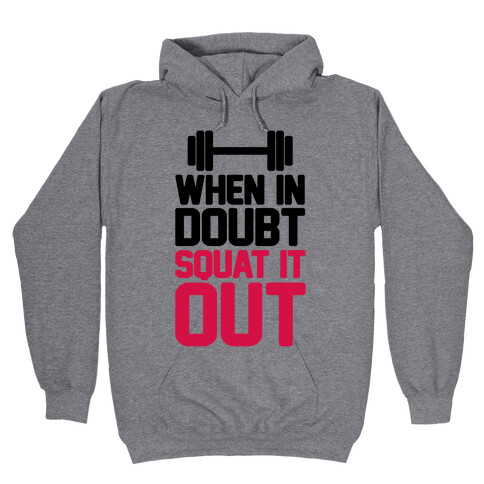 When In Doubt Squat It Out Hooded Sweatshirt