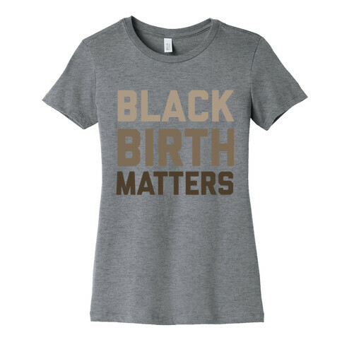 Black Birth Matters Womens T-Shirt