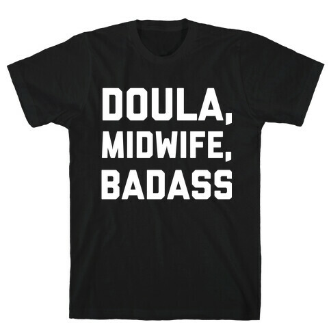 Doula, Midwife, Badass T-Shirt