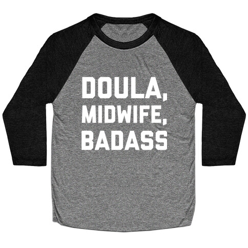 Doula, Midwife, Badass Baseball Tee