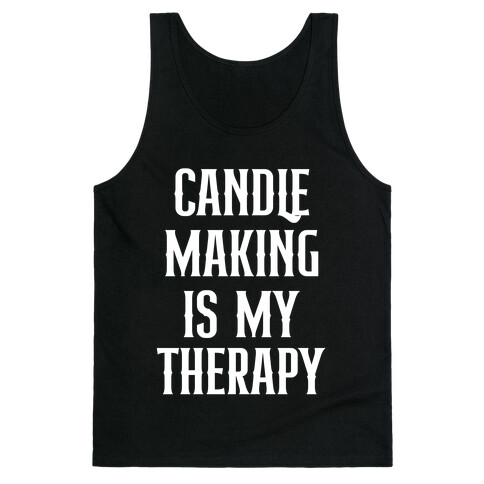 Candlemaking Is My Therapy. Tank Top