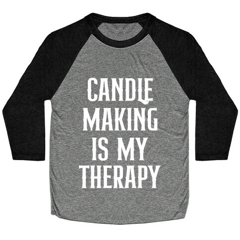 Candlemaking Is My Therapy. Baseball Tee