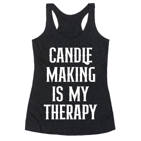 Candlemaking Is My Therapy. Racerback Tank Top