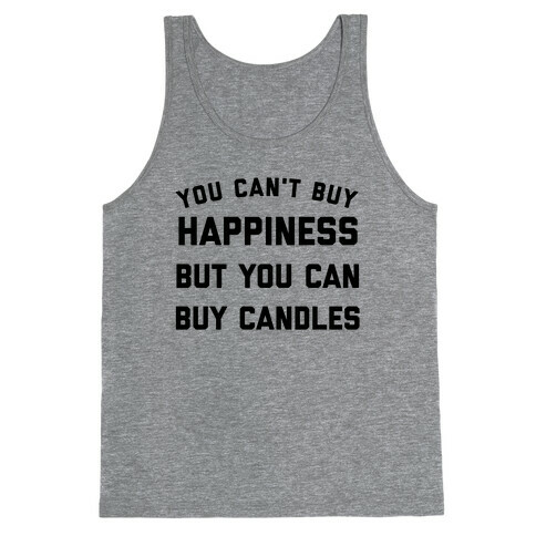 You Can't Buy Happiness, But You Can Buy Candles. Tank Top