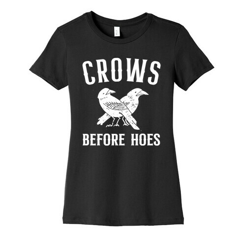 Crows Before Hoes Womens T-Shirt