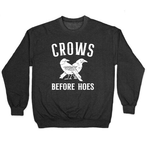 Crows Before Hoes Pullover