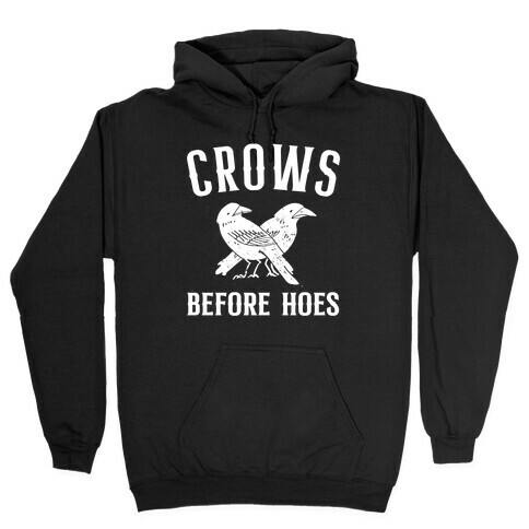 Crows Before Hoes Hooded Sweatshirt