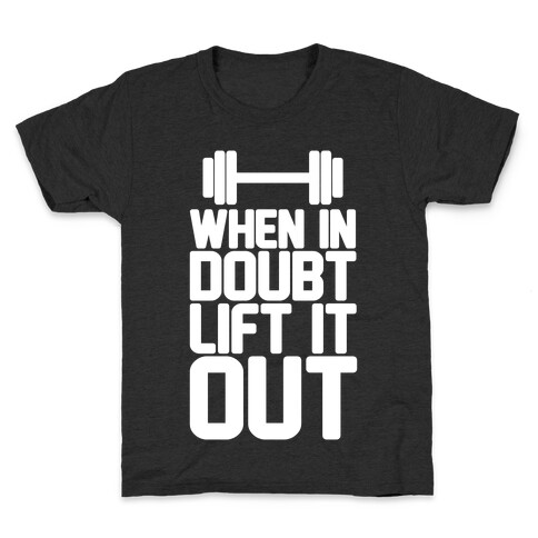 When In Doubt Lift It Out Kids T-Shirt