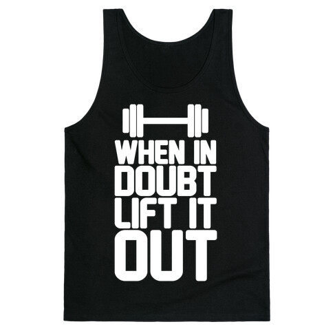 When In Doubt Lift It Out Tank Top