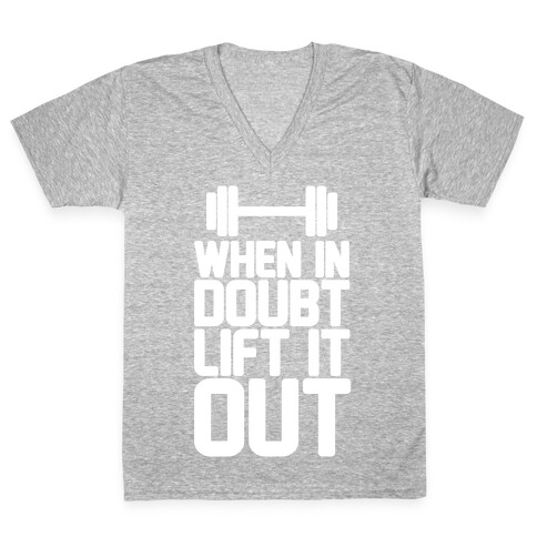 When In Doubt Lift It Out V-Neck Tee Shirt