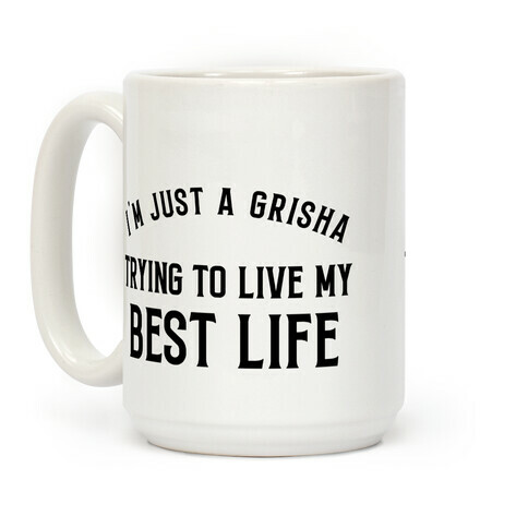 I'm Just A Grisha Trying To Live My Best Life Coffee Mug