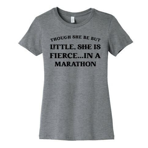 Though She Be But Little, She Is Fierce...in A Marathon - Shakespeare Marathon Womens T-Shirt