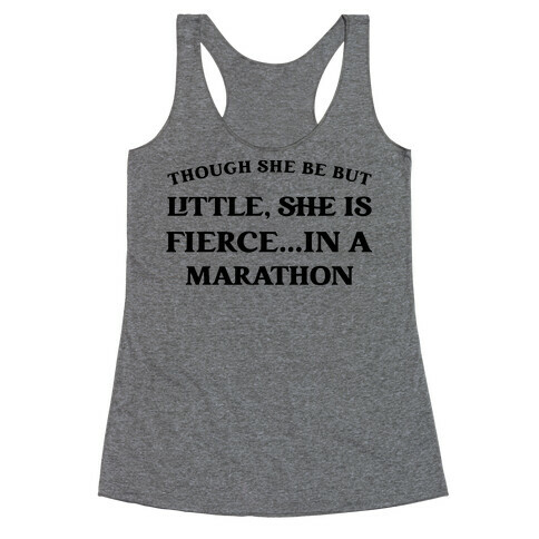 Though She Be But Little, She Is Fierce...in A Marathon - Shakespeare Marathon Racerback Tank Top