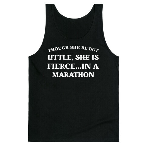 Though She Be But Little, She Is Fierce...in A Marathon - Shakespeare Marathon Tank Top