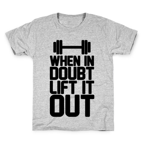 When In Doubt Lift It Out Kids T-Shirt