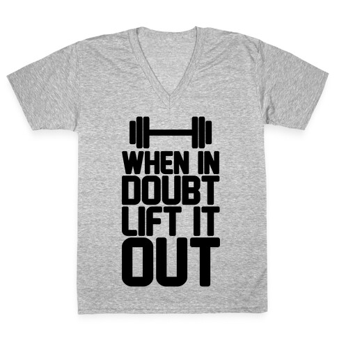 When In Doubt Lift It Out V-Neck Tee Shirt