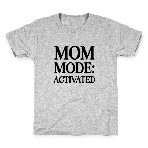 Mom Mode: Activated Kids T-Shirt