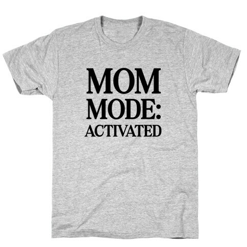 Mom Mode: Activated T-Shirt