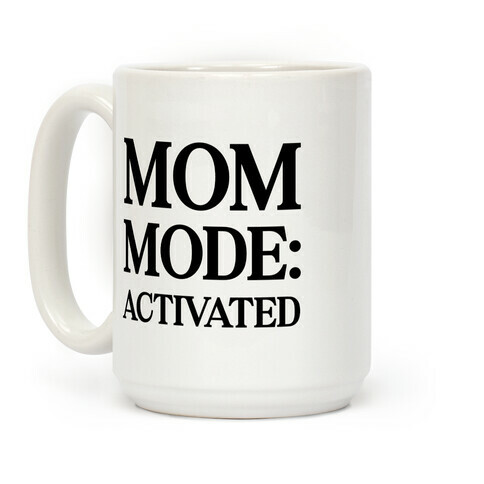 Mom Mode: Activated Coffee Mug