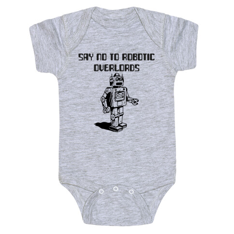 Say No To Robotic Overlords Baby One-Piece