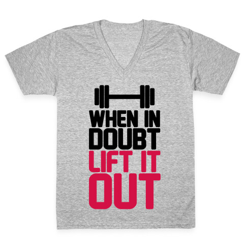 When In Doubt Lift It Out V-Neck Tee Shirt