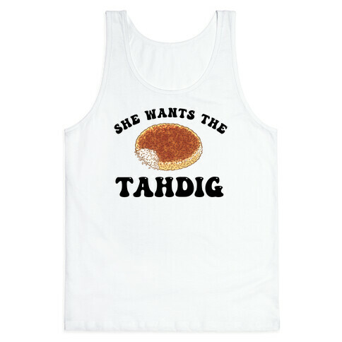 She Wants The Tahdig Tank Top