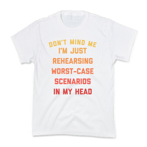 I Have Anxiety, But It's Cool. I Rehearse Worst-case Scenarios In My Head Every Day. Kids T-Shirt