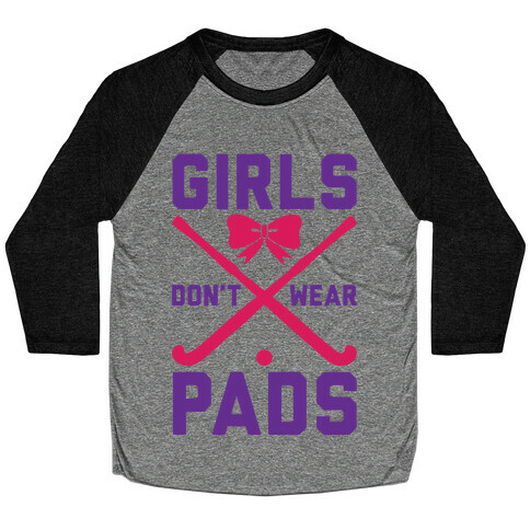 Girls Don't Wear Pads Baseball Tee