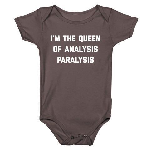I'm The Queen Of Analysis Paralysis. Baby One-Piece