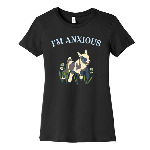 I'm Anxious (Goat) Womens T-Shirt