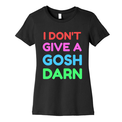 I Don't Give Gosh Darn Womens T-Shirt