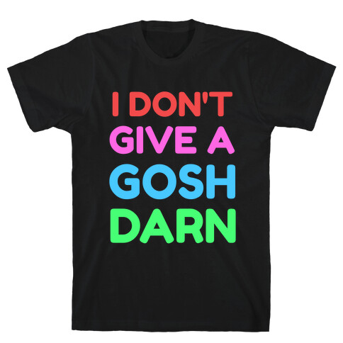 I Don't Give Gosh Darn T-Shirt