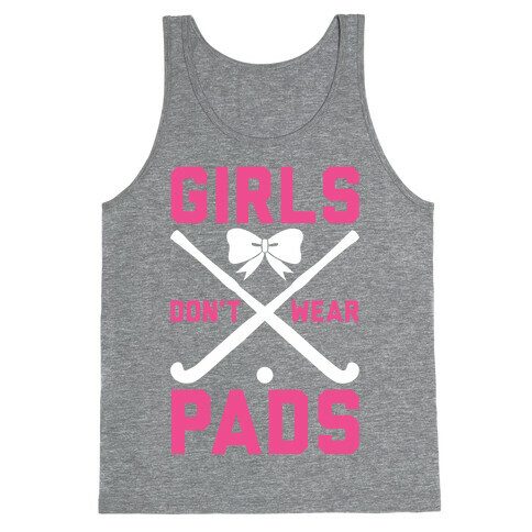 Girls Don't Wear Pads Tank Top