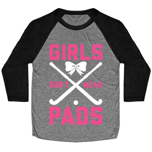 Girls Don't Wear Pads Baseball Tee