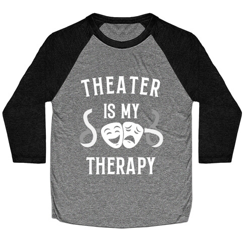 Theater Is My Therapy Baseball Tee