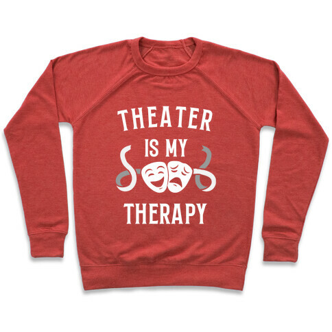 Theater Is My Therapy Pullover