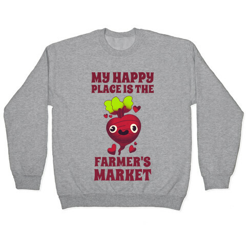 My Happy Place Is The Farmer's Market Pullover