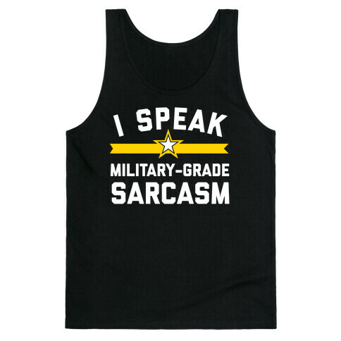 I Speak Military-grade Sarcasm Tank Top