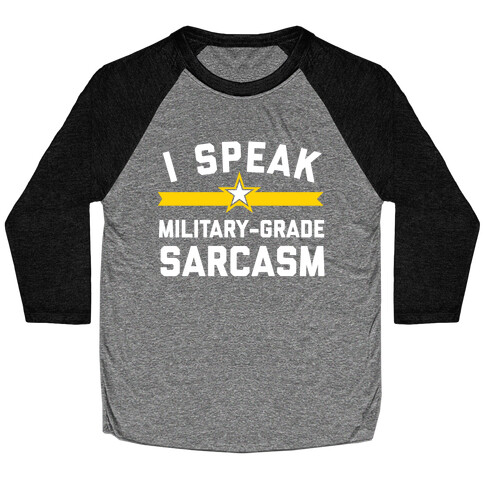 I Speak Military-grade Sarcasm Baseball Tee