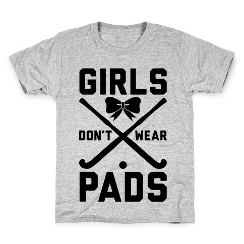 Girls Don't Wear Pads Kids T-Shirt