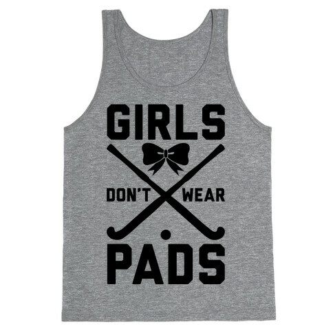 Girls Don't Wear Pads Tank Top