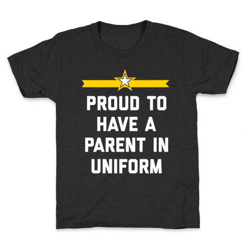 Proud To Have A Parent In Uniform Kids T-Shirt