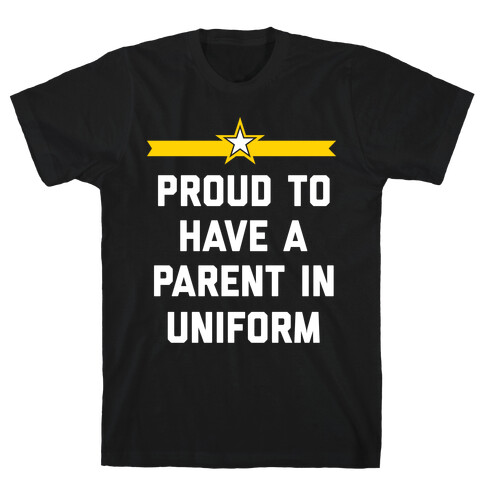 Proud To Have A Parent In Uniform T-Shirt