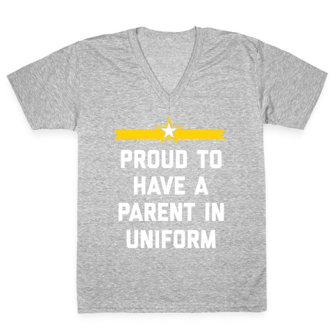 Proud To Have A Parent In Uniform V-Neck Tee Shirt