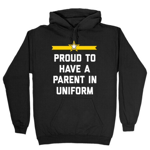 Proud To Have A Parent In Uniform Hooded Sweatshirt